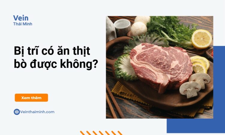 Cắt trĩ có ăn được thịt bò không?