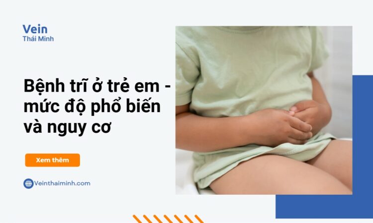 Bệnh trĩ ở trẻ em – Mức độ phổ biến và nguy cơ
